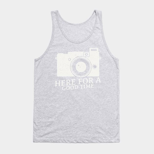 here for a good time Tank Top by Theblackberry